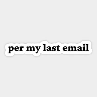 per my last email Sticker